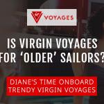 Is Virgin Voyages For ‘Older’ Sailors?