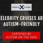 Celebrity Cruises Certified Autism Friendly by Autism On The Seas