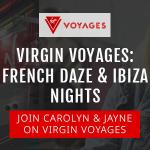 Virgin Voyages: French Daze & Ibiza Nights Highlights