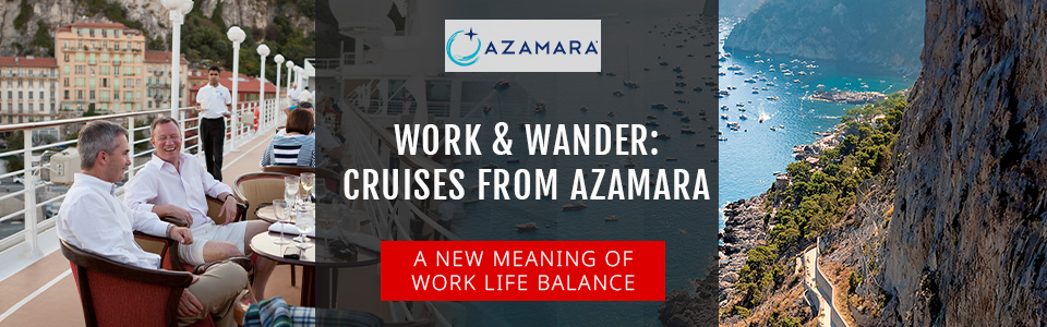 Azamara Cruises: Work & Wander Voyages