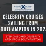 Which Celebrity Cruise Ships Are Sailing From Southampton in 2024?