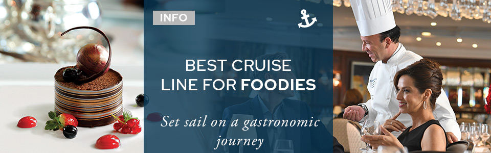 Best Cruise Lines For Foodies