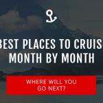 Best Places To Cruise Month By Month