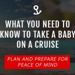 What You Need to Know To Take A Baby On A Cruise