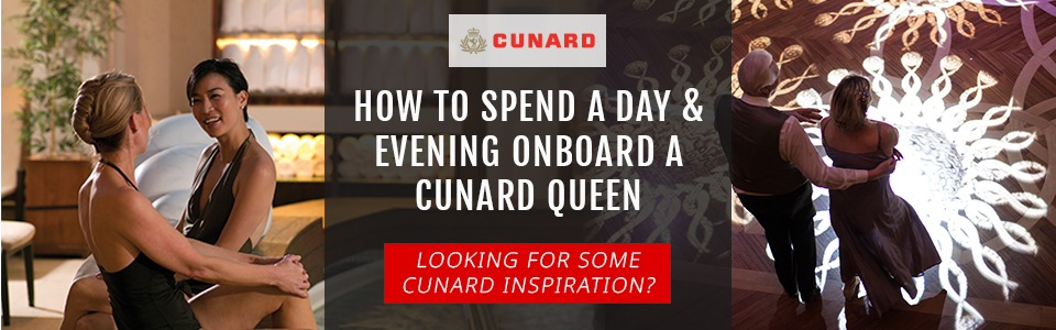 How To Spend A Day & Evening Onboard A Cunard Queen