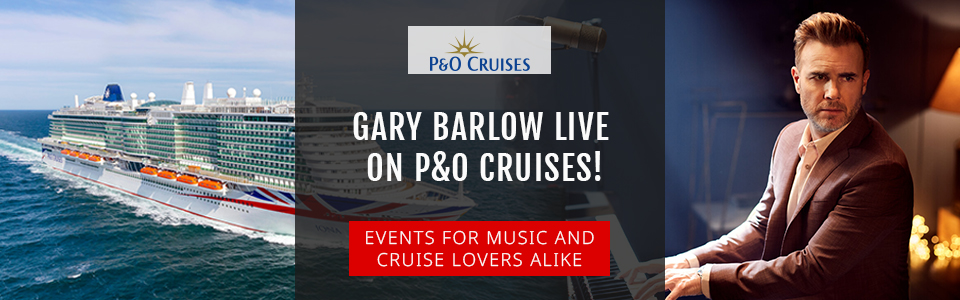 Gary Barlow Live on P&O Cruises!