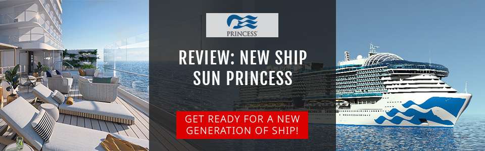 Review: First Look At New Cruise Ship Sun Princess