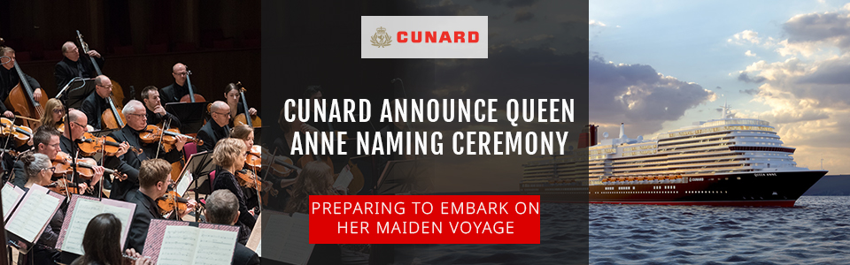 Cunard Announce Queen Anne Naming Ceremony