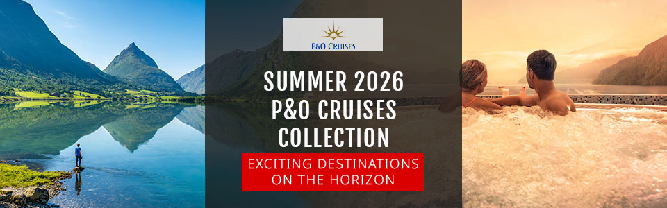 P&O Cruises New Summer 2026 Collection Coming Soon