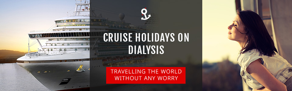 Cruise Holidays On Dialysis