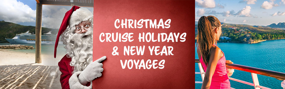 Christmas Cruise Holidays & New Year Voyages