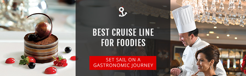 Best Cruise Lines For Foodies