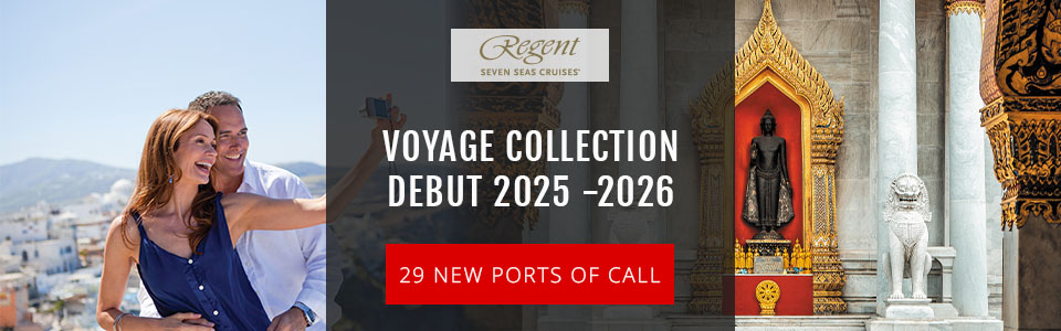 Regent Seven Seas 2025 & 2026 Voyage Collection Debut 