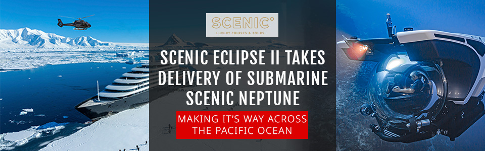 Scenic Eclipse II Yacht Cruise Ship takes delivery of Submarine Scenic Neptune II