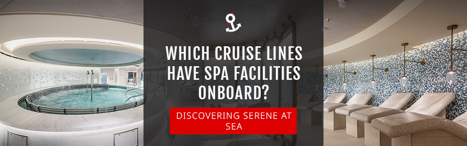 Which Cruise Lines Have Spa Facilities Onboard?