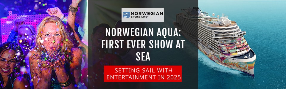 Norwegian Aqua: First Ever Show At Sea