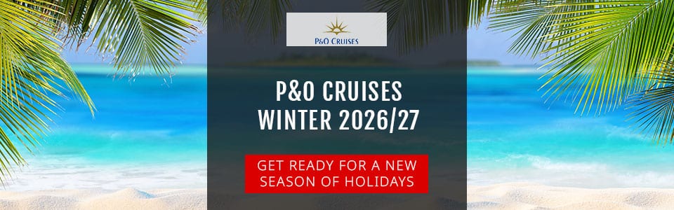 New P&O Cruises Winter 2026/27 Collection & 2027 World Cruises