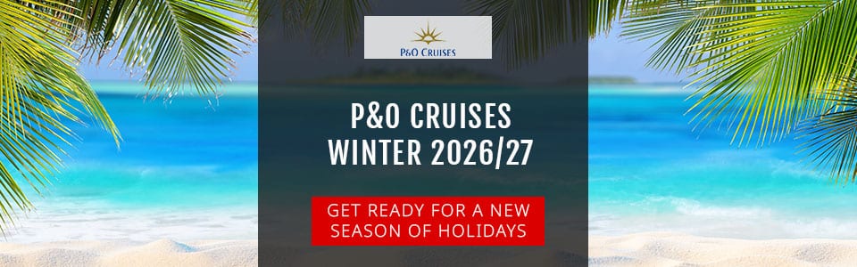 New P&O Cruises Winter 2026/27 Collection & 2027 World Cruises