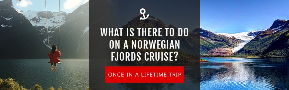 What Is There To Do On A Norwegian Fjords Cruise?